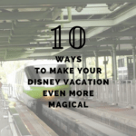 10 Tips for a Magic Vacation at Disney