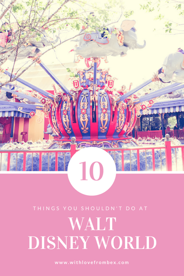 Things You Shouldn t Do At Disney World With Love From Bex