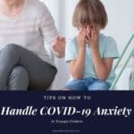 how to handle covid 19 anxiety in young kids